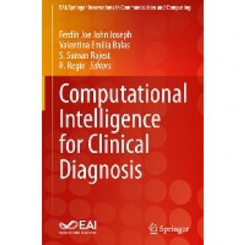 Computational Intelligence for Clinical Diagnosis (EAI/Springer Innovations in Communication and Computing)