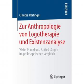 Zur Anthropologie von Logotherapie und Existenzanalyse