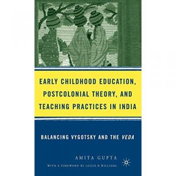 Early Childhood Education, Postcolonial Theory, And Teaching Practices in India:Balancing Vygotsky And...