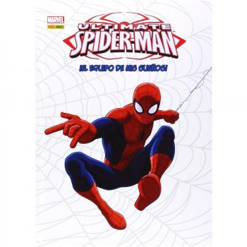 Ultimate Spiderman. ¡El Equipo De Mis Sueños!: EL EQUIPO DE MIS SUEÑOS (Tapa dura).