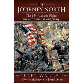 The Journey North : The 15th Alabama Fights the 20th Maine at Gettysburg, by Peter Warren
