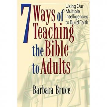 7 Ways of Teaching the Bible to Adults: Using Our Multiple Intelligences to Build Faith