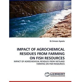 IMPACT OF AGROCHEMICAL RESIDUES FROM FARMING ON FISH RESOURCES: IMPACT OF AGROCHEMICAL RESIDUES FROM WETLAND FARMING ON FISH RESOURCES