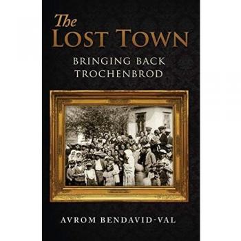 The Lost Town: Bringing Back Trochenbrod