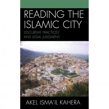 Reading the Islamic City: Discursive Practices and Legal Judgment (Toposophia: Sustainability, Dwelling, Design)