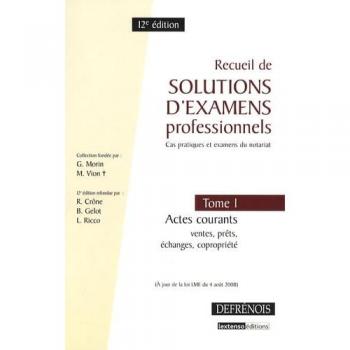 Recueil de solutions d'examens professionnels : Tome 1, Actes courants : ventes, prêts, échanges, copropriété