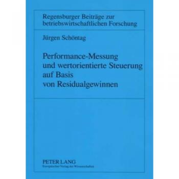 Performance-Messung und wertorientierte Steuerung auf Basis von Residualgewinnen
