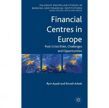 Financial Centres in Europe: Post-Crisis Risks, Challenges and Opportunities