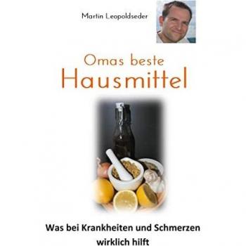 Leopoldseder, Martin: Omas beste Hausmittel
