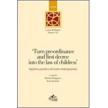 Turn pre-ordinance and first decree into the law of children. Sapienza giuridica nel teatro shakespeariano