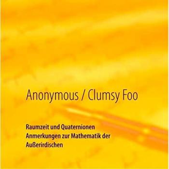 Raumzeit und Quaternionen: Anmerkungen zur Mathematik der Außerirdischen