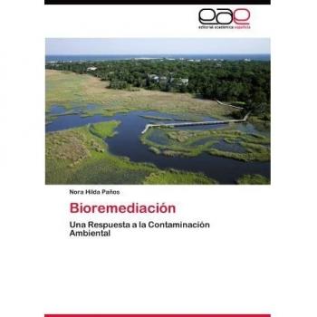 Bioremediación: Una Respuesta a la Contaminación Ambiental
