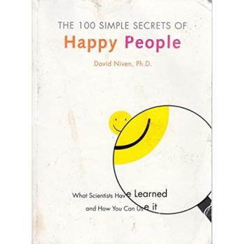 The 100 Simple Secrets of Happy People: What Scientists Have Learned and How You Can Use It