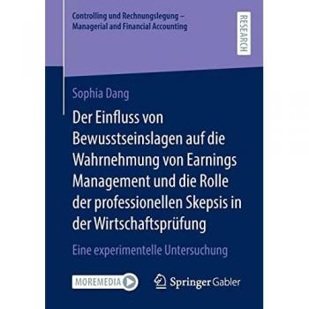 Der Einfluss von Bewusstseinslagen auf die Wahrnehmung von Earnings Management und die Rolle der professionellen Skepsis in der Wirtschaftsprüfung