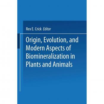 Origin Evolution and Modern Aspects of Biomineralization in Plants and Animals