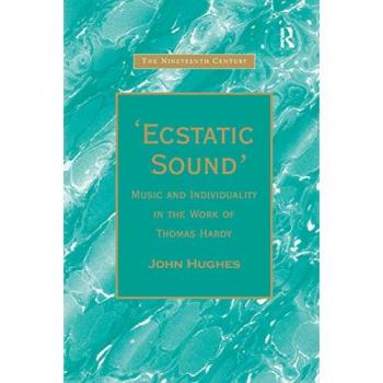 Ecstatic Sound': Music and Individuality in the Work of Thomas Hardy (Nineteenth Century)