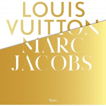 Louis Vuitton / Marc Jacobs : In Association with the Musee Des Arts Decoratifs, Paris