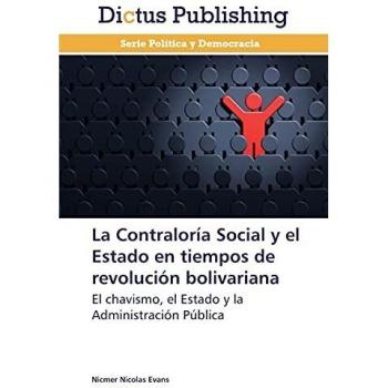 La Contraloría Social y el Estado en tiempos de revolución bolivariana: El chavismo, el Estado y la Administración Pública