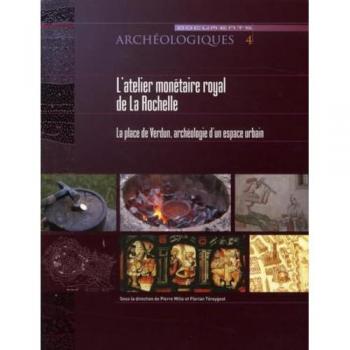 ATELIER MONETAIRE ROYAL DE LA ROCHELLE: La place de Verdun : Archéologie d'un espace urbain