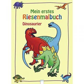 Mein erstes Riesenmalbuch. Dinosaurier