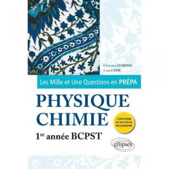 Les 1001 Questions en Prépa Physique Chimie Première Année BCPST Programme 2013