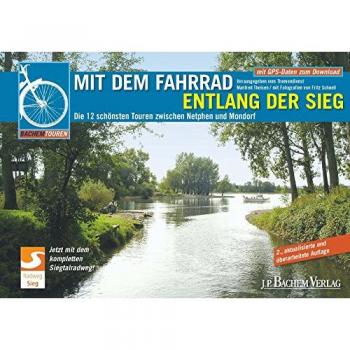 Manfred Theisen Mit Dem Fahrrad Entlang Der Sieg: Die 12 Schönsten Touren Zwischen Netphen Und Mondorf