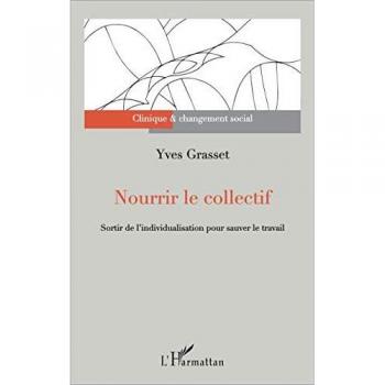 Nourrir le collectif: Sortir de l'individualisation pour sauver le travail