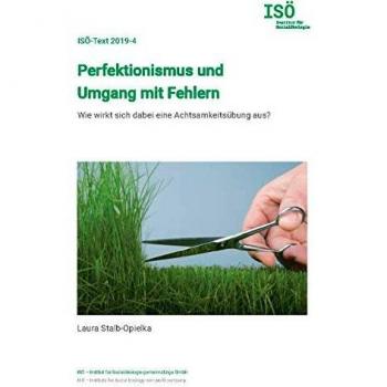 Perfektionismus und Umgang mit Fehlern: Wie wirkt sich dabei eine Achtsamkeitsübung aus? (ISÖ-Text)