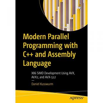 Modern Parallel Programming with C and Assembly Language by Daniel Kusswurm