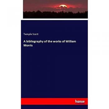A bibliography of the works of William Morris