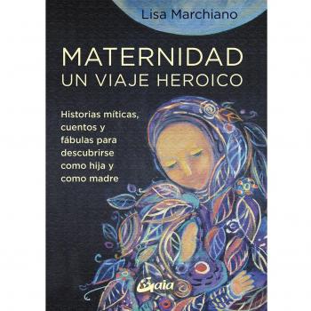 MATERNIDAD. UN VIAJE HEROICO