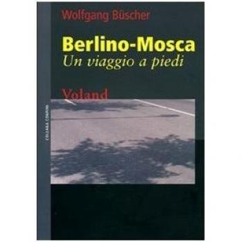 Wolfgang Büscher Berlino-Mosca. Un Viaggio A Piedi