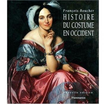 HISTOIRE DU COSTUME EN OCCIDENT. Des origines à nos jours