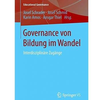 Governance von Bildung im Wandel: Interdisziplinäre Zugänge (Educational Governance)
