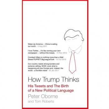 How Trump Thinks: His Tweets and the Birth of a New Political Language, Roberts,