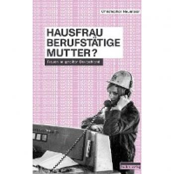 Neumaier, Christopher: Hausfrau, Berufstätige, Mutter?
