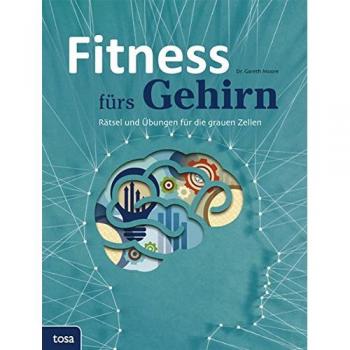 Fitness fürs Gehirn: Rätsel und Übungen für die grauen Zellen