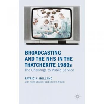 Broadcasting and the NHS in the Thatcherite 1980s