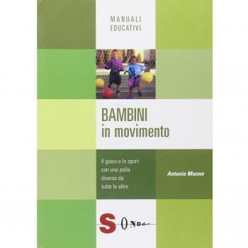 Bambini in movimento. Il gioco e lo sport con una palla diversa da tutte le altre