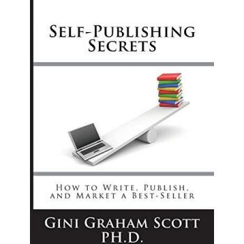 Self-Publishing Secrets: How to Write, Publish, and Market a Best-Seller or Use Your Book to Build Your Business