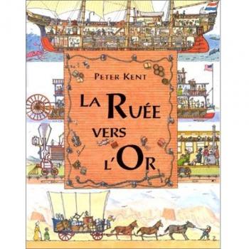 Peter Kent La Ruée Vers L'Or (A Travers Les A)