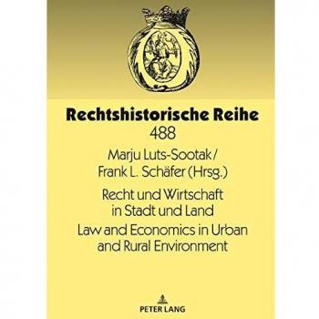 Recht und Wirtschaft in Stadt und Land Law and Economics in Urban and Rural Environment: Neunter Rechtshistorikertag im Ostseeraum 9th Conference in ... Estonia