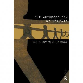The Anthropology of Welfare by Iain Edgar