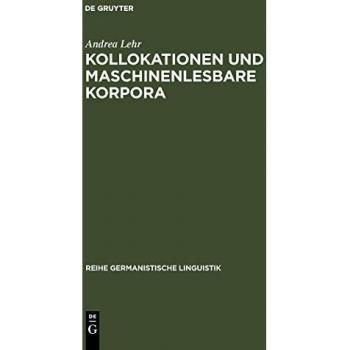 Kollokationen und maschinenlesbare Korpora: Ein operationales Analysemodell zum Aufbau lexikalischer Netze