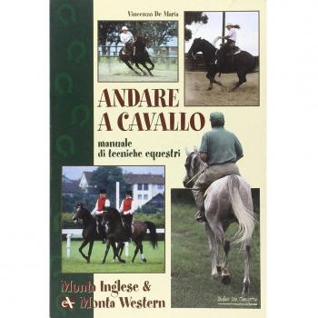 Andare a cavallo. Manuale di tecniche equestri