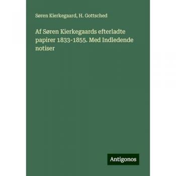 Af Søren Kierkegaards efterladte papirer 1833-1855. Med Indledende notiser