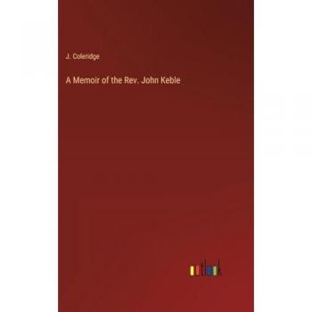 A Memoir of the Rev. John Keble