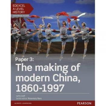 Edexcel A Level History, Paper 3: The making of modern China 1860-1997 Student Book + ActiveBook