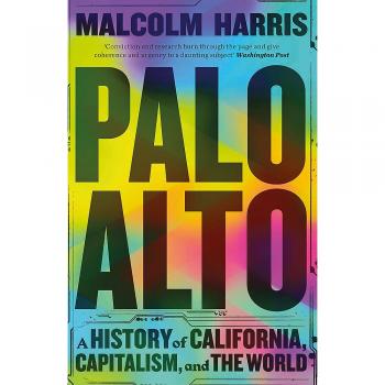 Palo Alto: A History of California, Capitalism, and the World