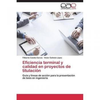 Eficiencia terminal y calidad en proyectos de titulación: Guía y líneas de acción para la presentación de tesis en ingeniería